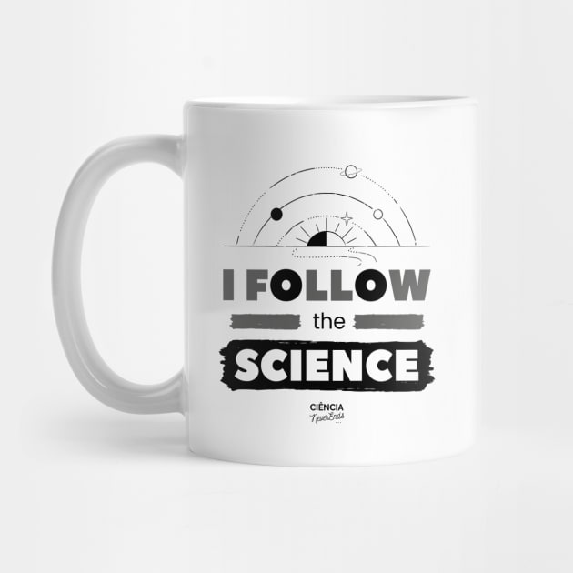 I Follow the Science by CienciaNeverEnds